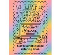 LET THEM COOK: Slay and Scribble Slang Coloring Book