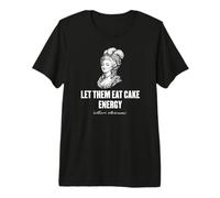 Let Them Eat Cake Energy Marie Antionette Impresión Blanca Divertido Camiseta Premium