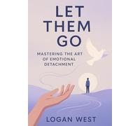 Let Them Go: Mastering the Art of Emotional Detachment