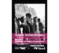 Let them GO - The French Art of Balance”: A Parisian Path to Love, Boundaries, and Lasting Inner Peace