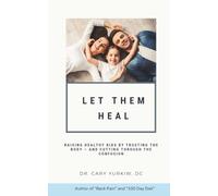 Let Them Heal: Raising Healthy Kids by Trusting the Body and Cutting Through the Confusion