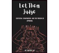 Let Them Judge: Book 8 of the Let Them Teach You Book Series | Criticism, Comparison & Escaping the Prison of Approval | Reclaiming Your Self-Worth ... Teach You - Book Series(Series of 10 books))