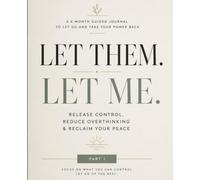 Let Them Let Me: A 6-Month Guided Journal to Stop Overthinking, Reduce Anxiety, and Let Go of What You Can’t Control