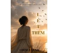 LET THEM: Letting Go of the People, Opinions, and Things That Hold You Back