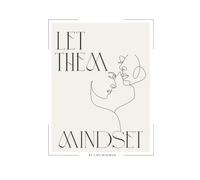 Let Them Mindset. Meaningful Quotes to Reflect On: Mindful Quotes and Reflections to Inspire Growth, Clarity, and a “Let Them” Mindset