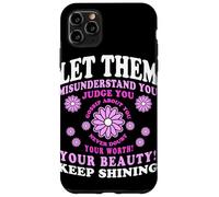 Let Them Misunderstand You Judge You Never Doubt Worth Carcasa para iPhone 11 Pro Max