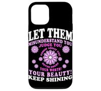 Let Them Misunderstand You Judge You Never Doubt Worth Carcasa para iPhone 12/12 Pro