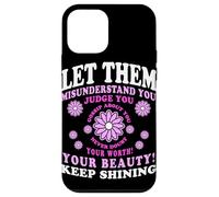 Let Them Misunderstand You Judge You Never Doubt Worth Carcasa para iPhone 12 mini