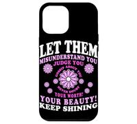 Let Them Misunderstand You Judge You Never Doubt Worth Carcasa para iPhone 12 Pro Max