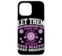 Let Them Misunderstand You Judge You Never Doubt Worth Carcasa para iPhone 13 Pro Max