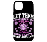 Let Them Misunderstand You Judge You Never Doubt Worth Carcasa para iPhone 14 Plus