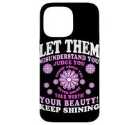 Let Them Misunderstand You Judge You Never Doubt Worth Carcasa para iPhone 14 Pro Max