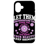 Let Them Misunderstand You Judge You Never Doubt Worth Carcasa para iPhone 16