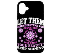 Let Them Misunderstand You Judge You Never Doubt Worth Carcasa para iPhone 16 Plus