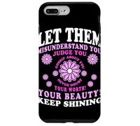 Let Them Misunderstand You Judge You Never Doubt Worth Carcasa para iPhone 7 Plus/8 Plus