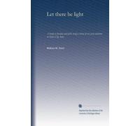 Let there be light: A study in freedom and faith, being a review of six years ministry in Sioux City, Iowa