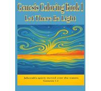 Let There Be Light: From Creation to Noah. A Bible Based Coloring Journey.