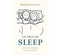 Let There Be Sleep: Easy techniques to fall asleep (Durable Way)