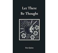 Let There Be Thought: 1 (Poems by Eira Quinn)