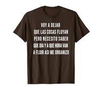 Let Things Flow Voy a Dejar Que Las Cosas Fluyan Español Camiseta, Hombre, Marrón, L
