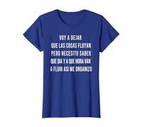 Let Things Flow Voy a Dejar Que Las Cosas Fluyan Español Camiseta, Mujer, Azul Real, M