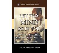 Let This Mind Be In You: Biblical Studies in Christian Character: 3 (Kingdom Citizens)