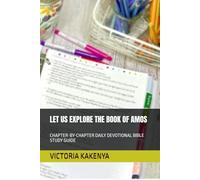 LET US EXPLORE THE BOOK OF AMOS: CHAPTER-BY-CHAPTER DAILY DEVOTIONAL BIBLE STUDY GUIDE (DEVOTIONAL BIBLE STUDY GUIDE FROM GENESIS TO REVELATION)
