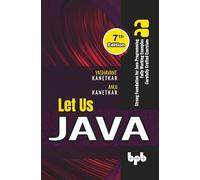 Let Us Java: Strong Foundation for Java Programming - 7th Edition