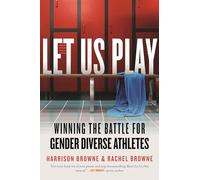 Let Us Play: Winning the Battle for Gender Diverse Athletes: 13 (Queer Ideas/Queer Action)