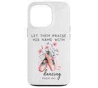 Let Us Praise His Name with Dancing Religious Psalm 149:3 Carcasa para iPhone 13 Pro