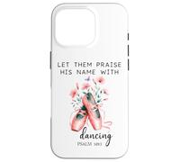 Let Us Praise His Name with Dancing Religious Psalm 149:3 Carcasa para iPhone 16 Pro