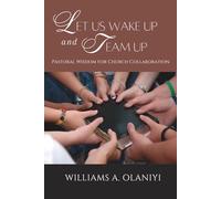 Let Us Wake Up and Team Up: Pastoral Wisdom for Church Collaboration