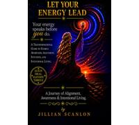 Let Your Energy Lead: A Journey of Alignment, Awareness & Intentional Living