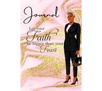 Let Your Faith be Stronger than your Fears: Journal