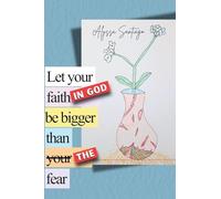 Let your faith in God be bigger than the fear