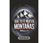 Let Your Faith Move Mountains - Hebrews 11:1 Spanish Bible Verse Notebook with Mountain Design: Inspirational Christian Writing Companion for Prayer, ... Reflection | 120 Pages | 6 x 9 College Ruled