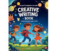 Let your imagination run wild, Creative Writing Book;: Creative writers ages 7 to 10