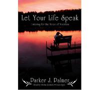 Let Your Life Speak: Listening for the Voice of Vocation by Parker J. Palmer (December 01,2009)