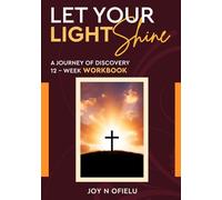 Let Your Light Shine: A Journey of Discovery 12 - Week Workbook