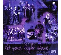 Let Your Light Shine: Rock My Soul Live