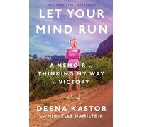 Let Your Mind Run: A Memoir of Thinking My Way to Victory