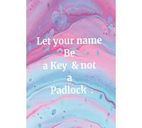 Let your name be a key and not a padlock