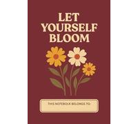 Let Yourself Bloom: A Retro Floral Journal to Cultivate Your Thoughts | Notebook for school | seze 6x9", 120 lined pages