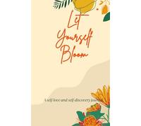 Let Yourself Bloom - A self-love and self-discovery journal.