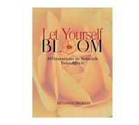 Let Yourself Bloom: Affirmations to Nourish Your Spirit (Coffee Table Book)