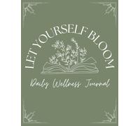 Let Yourself Bloom Daily Wellness Journal