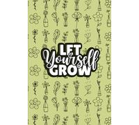 Let Yourself Grow: A Motivational Notebook for Personal Growth