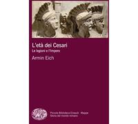 L'età dei Cesari: Le legioni e l'Impero (Pbe Mappe)