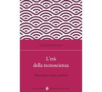 L'età della tecnoscienza. Educazione, società, politica (Biblioteca di testi e studi)