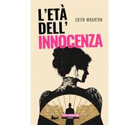 L'età dell'innocenza: Nuova traduzione originale moderna by POP Edizioni